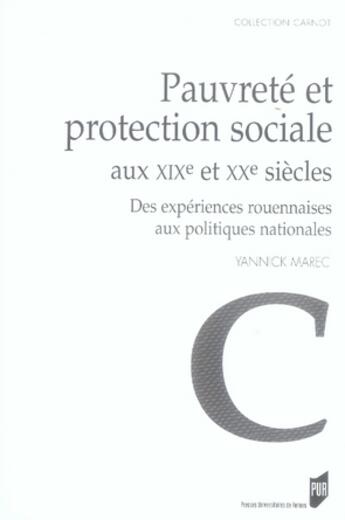 Couverture du livre « Pauvreté et protection sociale aux XIXe et XXe siècles : Des expériences rouennaises aux politiques nationales » de Yannick Marec aux éditions Pu De Rennes