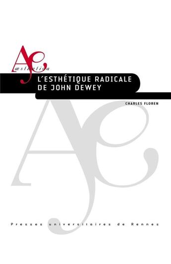 Couverture du livre « Esthétique radicale de John Dewey » de Charles Floren aux éditions Pu De Rennes