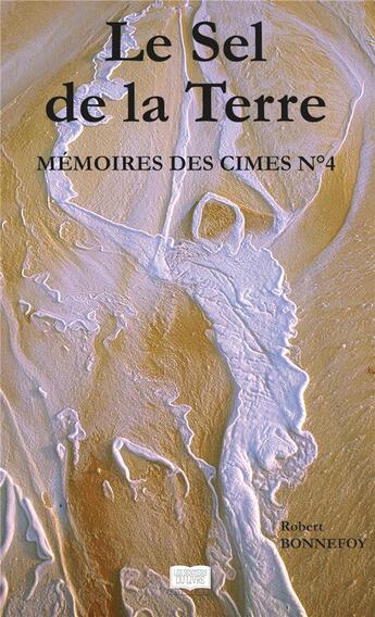 Couverture du livre « Memoires des cimes n 4 - le sel de la terre » de Bonnefoy Robert aux éditions Le Livre Actualite