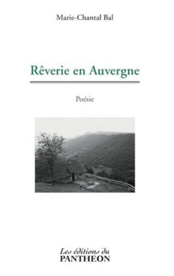 Couverture du livre « Rêverie en Auvergne » de Marie-Chantal Bal aux éditions Editions Du Panthéon