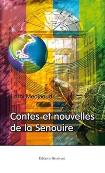 Couverture du livre « Contes et nouvelles de la senouire » de Larbi Medjaoud aux éditions Benevent