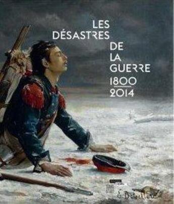 Couverture du livre « Les désastres de la guerre 1800-2014 » de Laurence Dorleac aux éditions Somogy