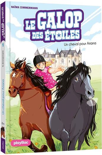 Couverture du livre « Le galop des étoiles Tome 1 : un cheval pour Ariana » de Ariane Delrieu et Naima Zimmermann aux éditions Play Bac