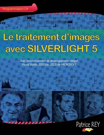 Couverture du livre « Le traitement d'images avec SILVERLIGHT 5 et Visual Studio 2010 » de Patrice Rey aux éditions Books On Demand