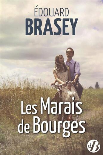 Couverture du livre « Les marais de Bourges » de Edouard Brasey aux éditions De Boree