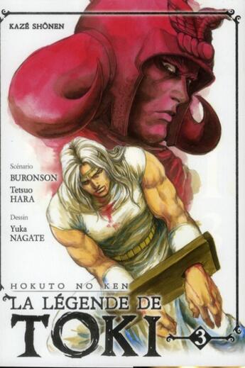 Couverture du livre « Hokuto no Ken - la légende de Toki Tome 3 » de Yuka Nagate et Buronson et Tetsuo Hara aux éditions Kaze