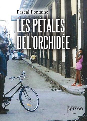 Couverture du livre « Les pétales de l'orchidée » de Pascal Fontaine aux éditions Persee