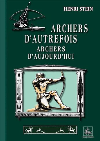 Couverture du livre « Archers d'autrefois, archers d'aujourd'hui » de Henri Stein aux éditions Editions Des Regionalismes