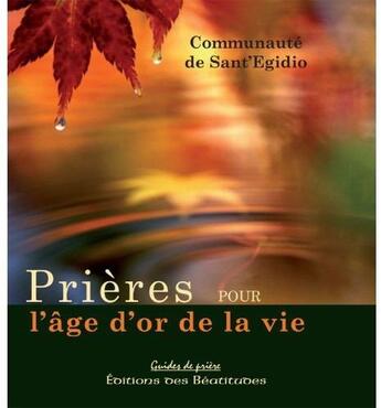 Couverture du livre « Prières pour l'âge d'or de la vie » de Cte De Sant'Egidio aux éditions Des Beatitudes