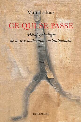 Couverture du livre « Ce qui se passe ; métapsychologie de la psychothérapie institutionnelle » de Marc Ledoux aux éditions Millon