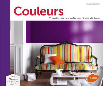 Couverture du livre « Couleurs ; transformer son intérieur à peu de frais » de Pauline Delmet aux éditions Eugen Ulmer