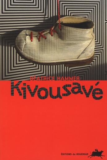 Couverture du livre « Kivousavé » de Beatrice Hammer aux éditions Rouergue