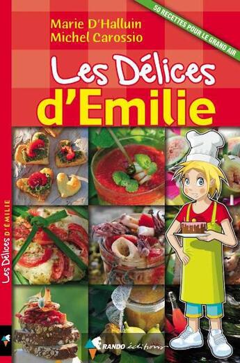 Couverture du livre « Les délices d'Emilie » de Marie D' Halluin et Michel Carossio aux éditions Rando