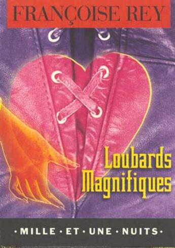 Couverture du livre « Loubards Magnifiques » de Francoise Rey aux éditions Mille Et Une Nuits