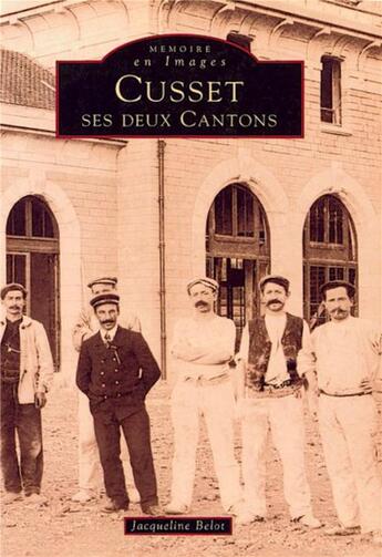 Couverture du livre « Cusset ; ses deux cantons » de Jacqueline Belot aux éditions Editions Sutton