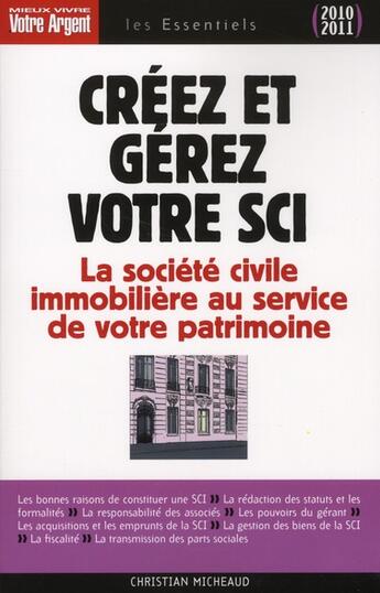 Couverture du livre « Creez et gérez votre SCI ; la société civile immobilière au service de votre patrimoine (édition 2010/2011) » de Christian Micheaud aux éditions L'express