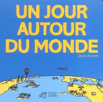 Couverture du livre « Un jour autour du monde - (nouvelle edition avec texte) » de Alazraki David aux éditions Thierry Magnier