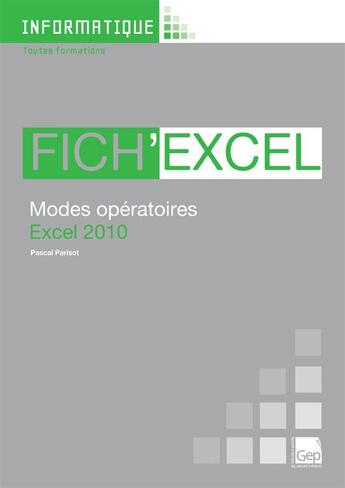 Couverture du livre « Fich'Excel 2010 ; modes opératoires Excel 2010 ; toutes formations » de Pascal Parisot aux éditions Gep