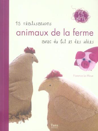 Couverture du livre « Animaux De La Ferme 15 Realisations Avec Du Fil Et Des Idees » de Le Maux Florence aux éditions Tana