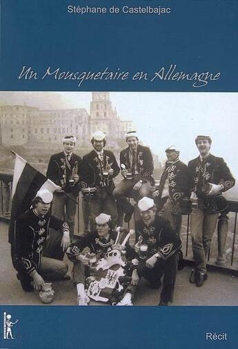 Couverture du livre « Un mousquetaire en Allemagne » de Stephane De Castelbajac aux éditions Editions Thot