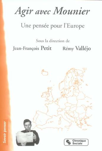 Couverture du livre « Agir avec mounier une pensee pour l'europe » de Emmanuel Mounier aux éditions Chronique Sociale
