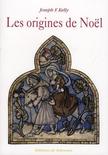 Couverture du livre « Les origines de Noël » de Kelly Joseph-F aux éditions Solesmes