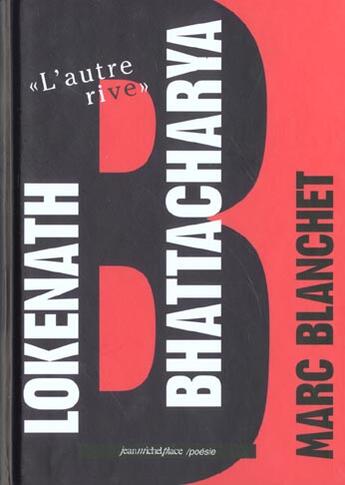 Couverture du livre « Lokenath Bhattacharya ; l'autre rive » de Marc Blanchet aux éditions Nouvelles Editions Place