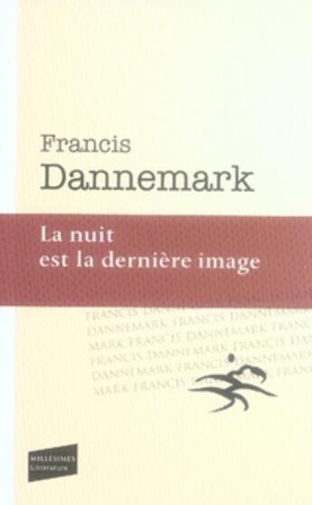 Couverture du livre « La nuit est la dernière image » de Francis Dannemark aux éditions Castor Astral