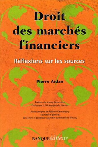 Couverture du livre « Droit des marchés financiers : Réflexions sur les sources » de Pierre Aïdan aux éditions Revue Banque