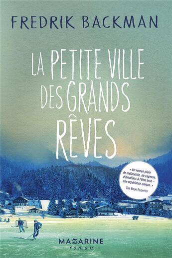 Couverture du livre « La petite ville des grands rêves » de Fredrik Backman aux éditions Mazarine