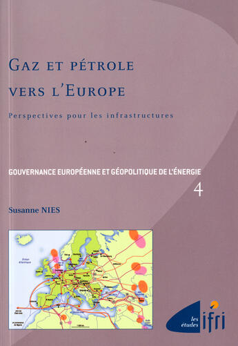 Couverture du livre « Gaz et pétrole vers l'Europe : perspectives pour les infrastructures » de Susanne Nies aux éditions Ifri