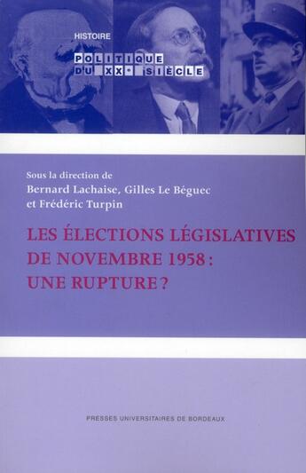 Couverture du livre « Les Élections législatives de novembre 1958 : une rupture ? » de Le Beguec/Turpi aux éditions Pu De Bordeaux