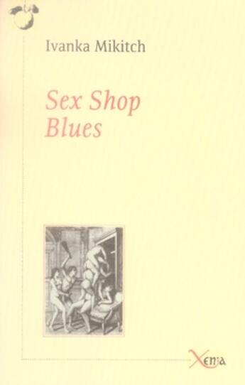 Couverture du livre « Sex shop blues » de Ivanka Mikitch aux éditions Xenia