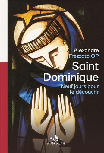 Couverture du livre « Saint Dominique ; neuf jours pour le découvrir » de Frezzato Alexandre aux éditions Saint Augustin