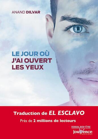 Couverture du livre « Le jour où j'ai ouvert les yeux » de Anand Dilvar aux éditions Jouvence