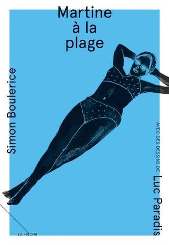 Couverture du livre « Martine a la plage » de Simon Boulerice aux éditions Les Éditions La Mèche