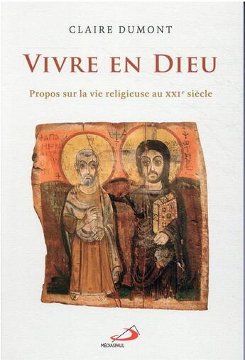 Couverture du livre « Vivre en Dieu : propos sur la vie religieuse au XXIe siècle » de Claire Dumont aux éditions Mediaspaul