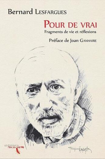 Couverture du livre « Pour de vrai : fragments de vie et réflexions » de Bernard Lesfargues aux éditions Perce Oreille