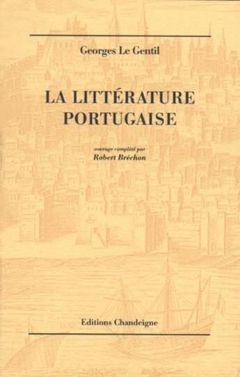 Couverture du livre « La litterature portugaise » de Le Gentil Georges aux éditions Editions Chandeigne&lima