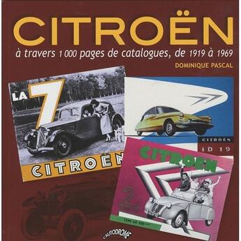 Couverture du livre « Citroën à travers 1000 pages de catalogues, de 1919 à 1969 » de Dominique Pascal aux éditions Autodrome