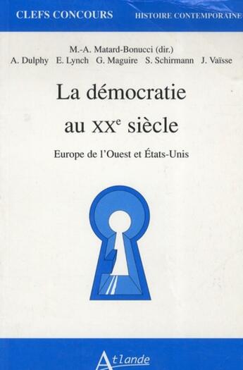 Couverture du livre « La démocratie au xx siècle ; agreg » de Matard-Bonci aux éditions Atlande Editions