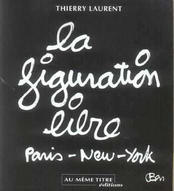 Couverture du livre « La figuration libre » de Thierry Laurent aux éditions Au Meme Titre