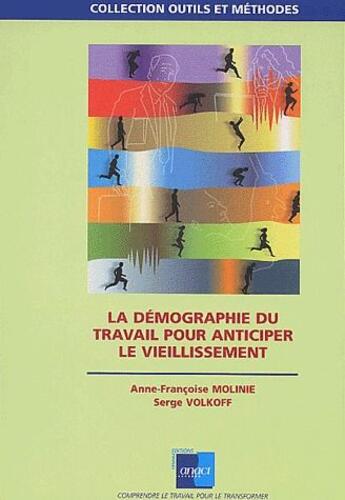 Couverture du livre « La démographie du travail pour anticiper le vieillissement » de Serge Volkoff et Anne-Francoise Molinie aux éditions Anact