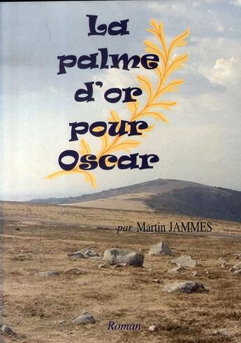 Couverture du livre « La palme d'or pour oscar » de Martin Jammes aux éditions La Galipote