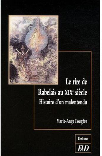 Couverture du livre « Le rire de Rabelais au XIXe siècle ; histoire d'un malentendu » de Marie-Ange Fougere aux éditions Pu De Dijon