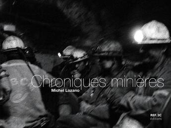 Couverture du livre « Chroniques minières » de Michel Lozano aux éditions Ref2c