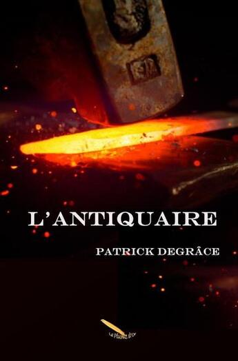 Couverture du livre « L'antiquaire » de Patrick Degrace aux éditions La Plume D'or