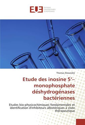 Couverture du livre « Etude des inosine 5'-monophosphate de shydroge nases bacte riennes » de Alexandre Thomas aux éditions Editions Universitaires Europeennes