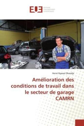 Couverture du livre « Amelioration des conditions de travail dans le secteur de garage camrn » de Nyassa Ohandja Herve aux éditions Editions Universitaires Europeennes