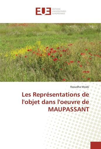 Couverture du livre « Les representations de l'objet dans l'oeuvre de maupassant » de Mzabi Raoudha aux éditions Editions Universitaires Europeennes